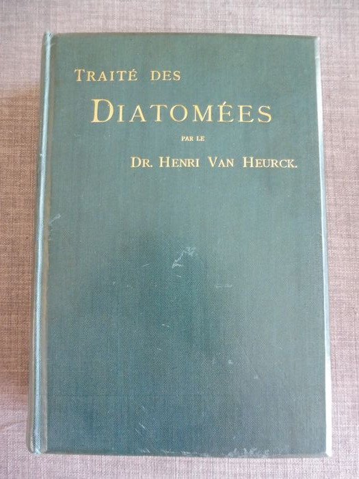 Signed; Henri Van Heurck - Traité des diatomées contenant des notions sur la structure, la vie, la récolte, la culture... - 1899