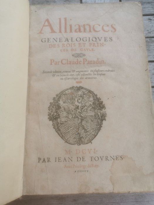 Claude Paradin - Alliances Genealogiques des Rois et Princes de Gaule - 1606