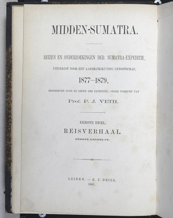 Veth / Cornelissen / Hasselt / Snelleman. - Reizen en Onder zoekingen der Sumatra-Expeditie - 1881