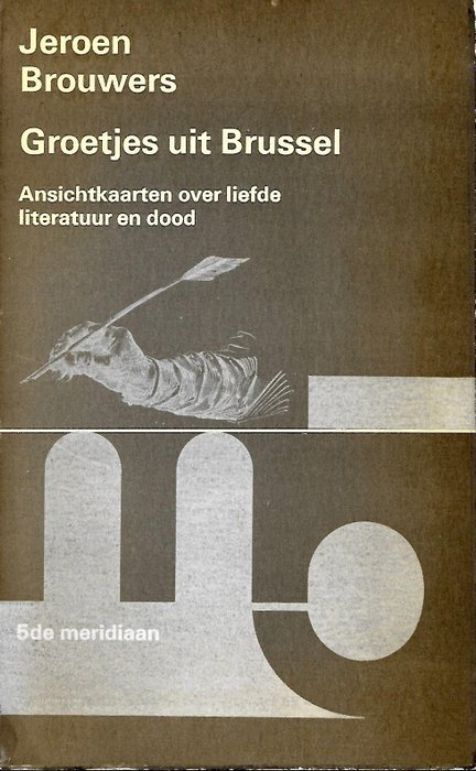 Gesigneerd; Jeroen Brouwers - Groetjes uit Brussel [Met opdracht aan Willem Brandt] - 1969