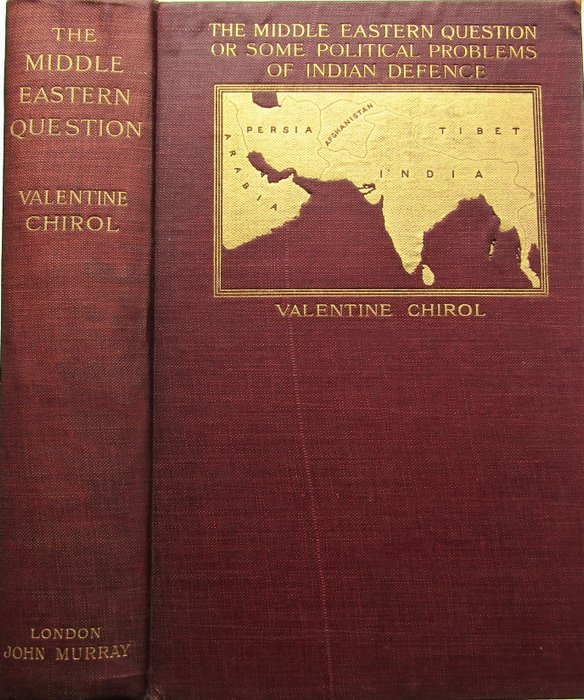 Valentine Chirol - The Middle Eastern Question or, Some Political Problems of Indian Defence - 1903