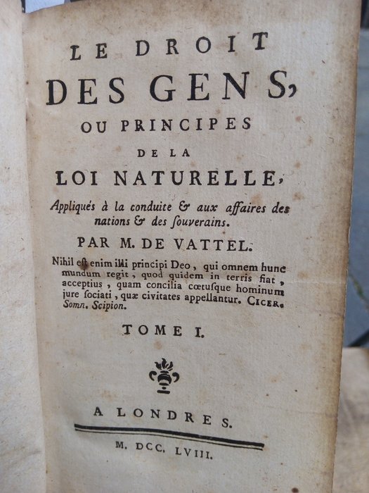 Emmerich de Vattel - Le Droit des Gens ou Principes de la Loi Naturelle - 1758
