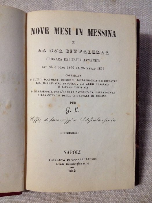 Gaeta Luigi - Nove Mesi In Messina e la sua Cittadella Cronaca dei Fatti avvenuti dal 24 Giugno al 25 Marzo 1861 - 1862