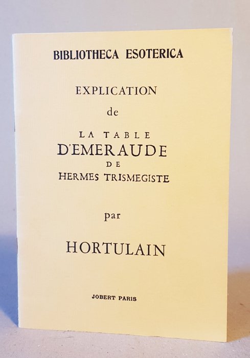 Hortulain - Explication de la table d'Emeraude de Hermes Trismegiste - 1975