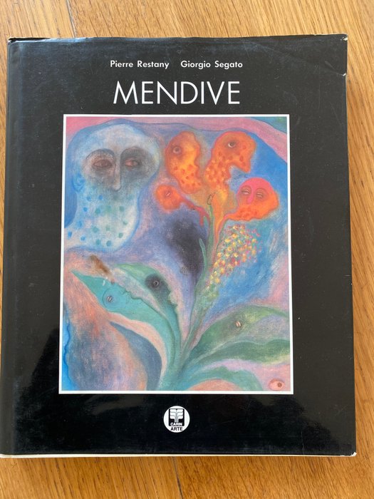 Pierre Restany & Giorgio Segato - Mendive. Monographie - 1990