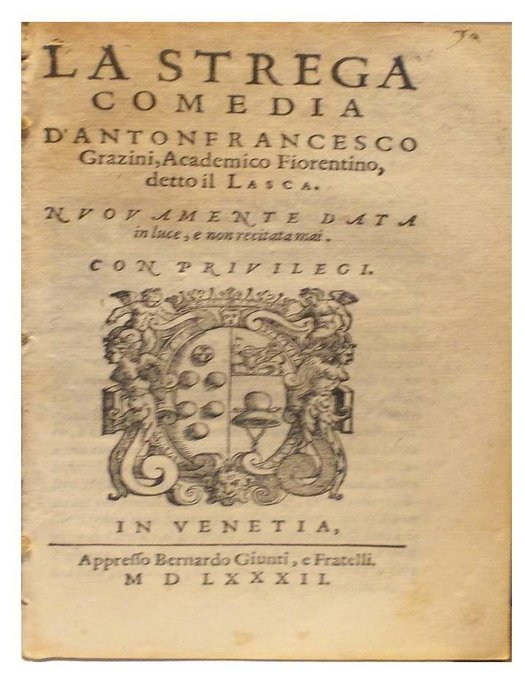 Antonfrancesco Grazzini - La Strega. Comedia nuovamente data in luce e non recitata mai - 1582
