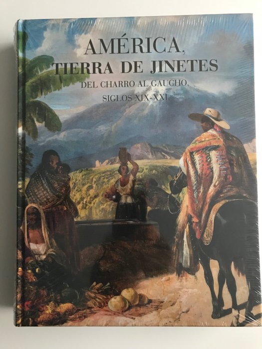 Jimenez Codinach - America Tierra de Jinetes. Del charro al gaucho. - 2018