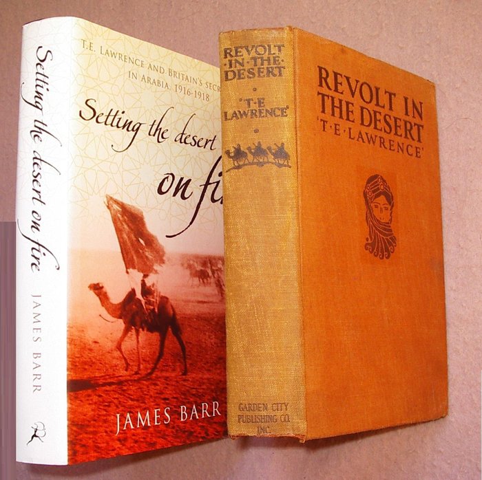 T.E. Lawrence / James Barr - Revolt in the Desert / Setting the Desert on Fire: T.E. Lawrence and British Secret War in Arabia - 1927/2006