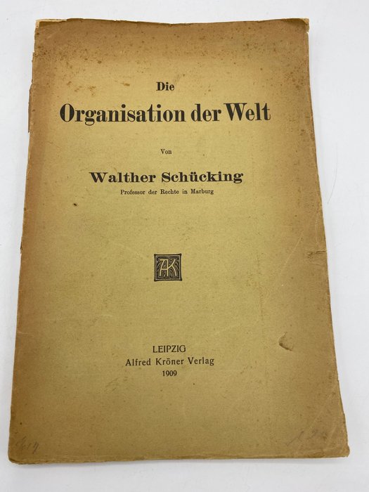 Walther Schücking [Richter Internationaler Gerichtshof in Den Haag] - Die Organisation der Welt - 1909