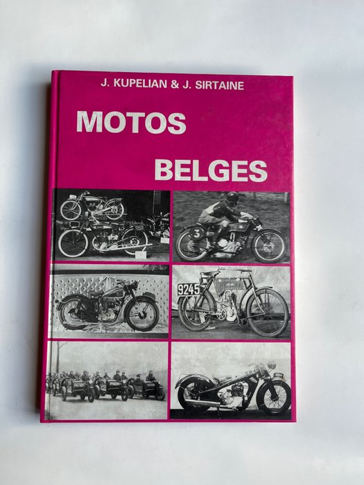 Libri - Motos Belges . J. Kupelian & J.Sirtaine - Sarolea,FN,Automoteurs, Bovy,Cycmon,Diamond, Flandria,Gillet-Herstal,, Hirondelle,Houard,, Imperia, - 1980-1990