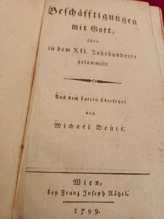 Michael Denis - Beschäfftigungen mit Gott, schon in dem XII. Jahrhundert gesammelt aus dem Lateinischen übersetzt - 1799