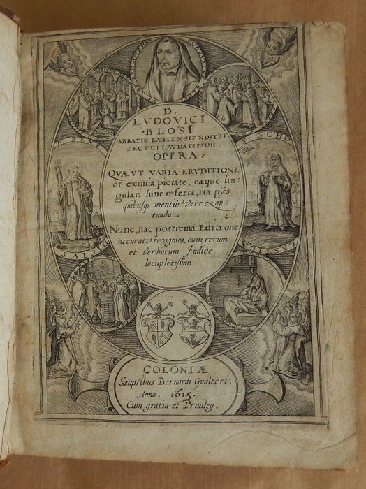 D. Ludovici Blosi - Abbatis laetiensis nostri seculi laudatissimi opera - 1615