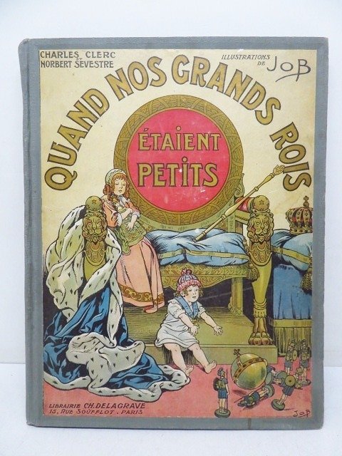Preview of the first image of Charles Clerc, Norbert Sevestre / Job - ?Quand nos grands rois étaient petits - 1913.