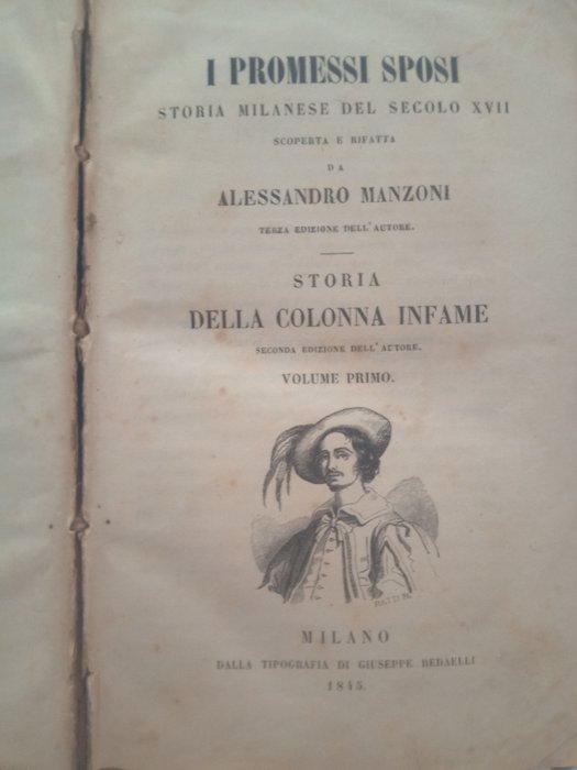 Alessandro Manzoni - I Promessi Sposi. Storia Milanese del secolo XVII e Storia della Colonna Infame - 1845