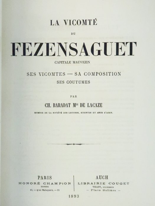 Signed; Ch. Baradat Marquis de Lacaze - La vicomte de Fezensaguet. Capitale Mauvezin. Ses vicomtes, sa composition, ses coutumes - 1893