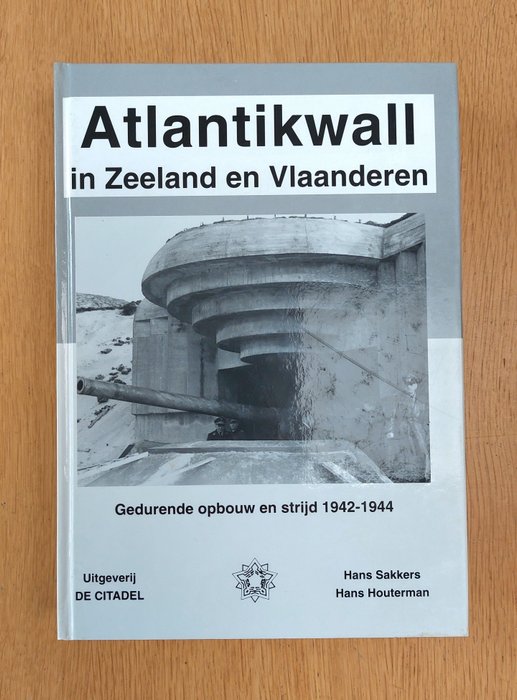 Hans Sakkers / Hans Houterman - Atlantikwall in Zeeland en Vlaanderen - 2000