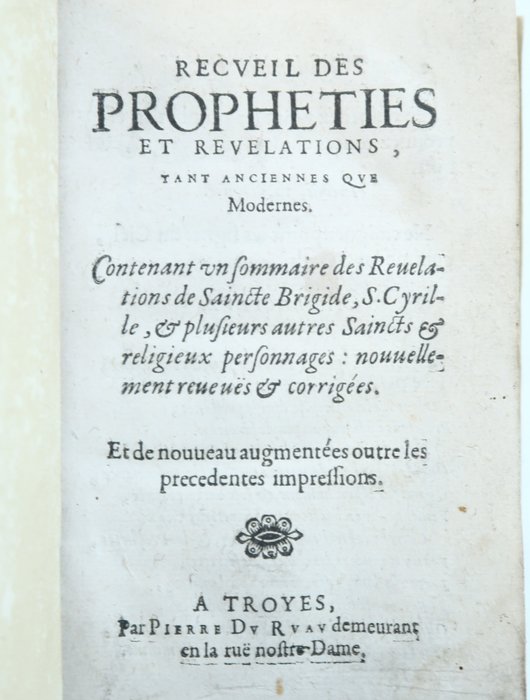 Nostradamus... Bridget et Cyril /  Pierre du Ruau - Recueil des Prophéties et Révélations, tant anciennes que modernes - 1630