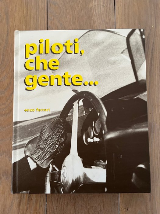 Enzo Ferrari - Piloti, Che Gente... by Enzo Ferrari (First Edition) - 1984