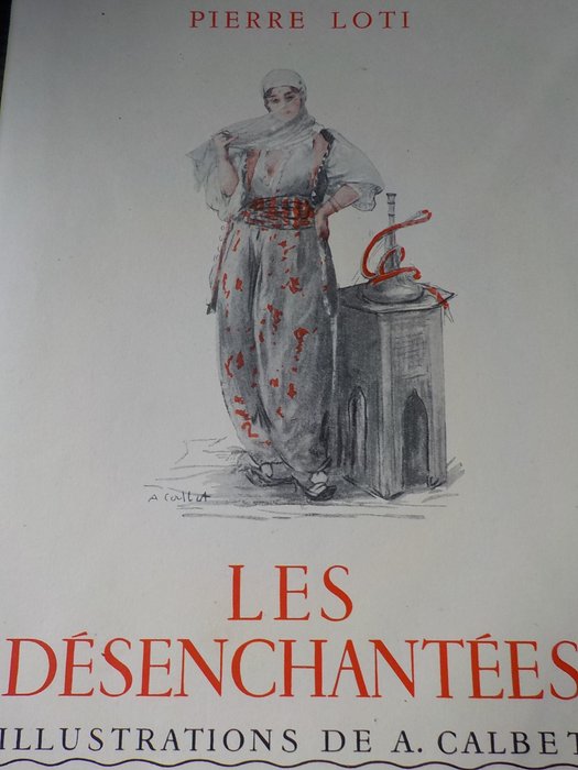 Pierre Loti / A. Calbet - Les Désenchantées - 1936