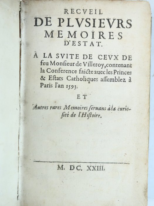 Nicolas de Neufville, Seigneur de Villeroy / Duc de Mayenne - Recueil de plusieurs memoires d'Estat a la suite de ceux de feu Monsieur de Villeroy :  assemblez à - 1623