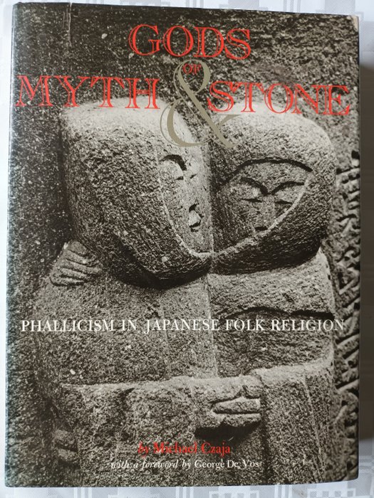 Michael Czaja - 'The Gods of Myth & Stone: Phallicism in Japanese Folk Religion' - 1974