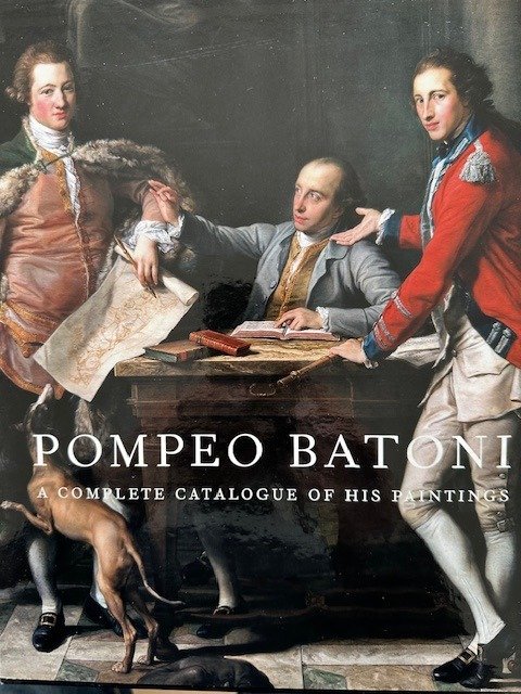 Edgar Peters Bowron - Pompeo Batoni, A Complete Catalogue of His Paintings - 2016
