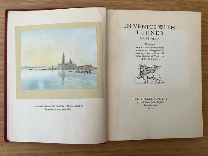 A.J. Finberg / Joseph Mallord William Turner - In Venice With Turner illustrated with forty-five reproductions in colour and collotype - 1930
