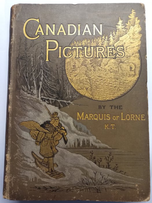 Marquis of Lorne - Canadian Pictures Drawn with Pen & Pencil - 1885