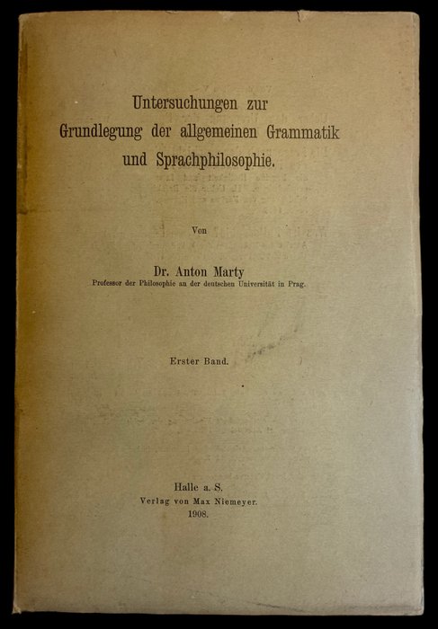 Dr Anton Marty - Untersuchungen zur Grundlegung der allgemeinen Grammatik und Sprachphilosophie - 1908