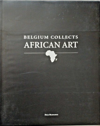 Dick Beaulieux. - BELGIUM COLLECTS AFRICAN ART. - 2000