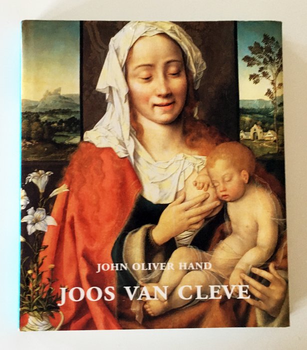 John Oliver Hand - Joos Van Cleve, The Complete Paintings - 2004