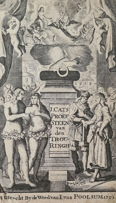 Jacob Cats - ’s Werelts begin, midden, einde, besloten in den Trouwring, met den Proefsteen van den selven - 1702