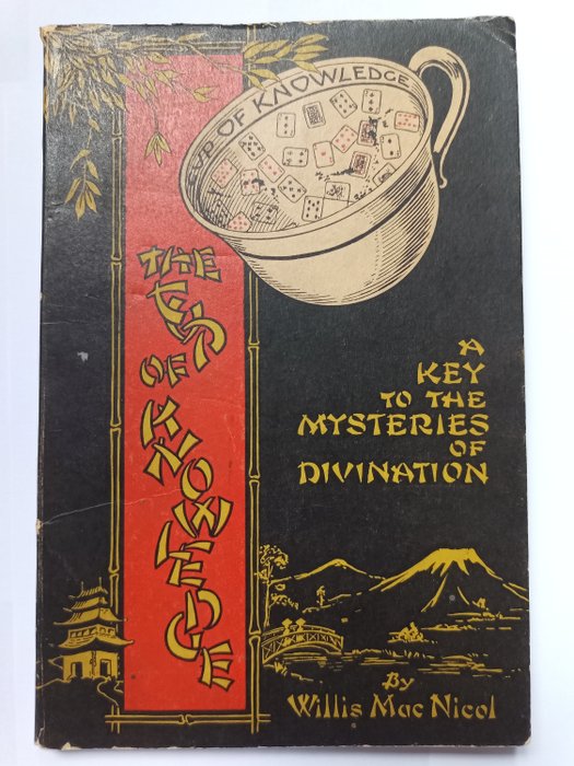 Willis Mac Nicol - The Cup of Knowledge. A Key to the Mysteries of Divination - 1920