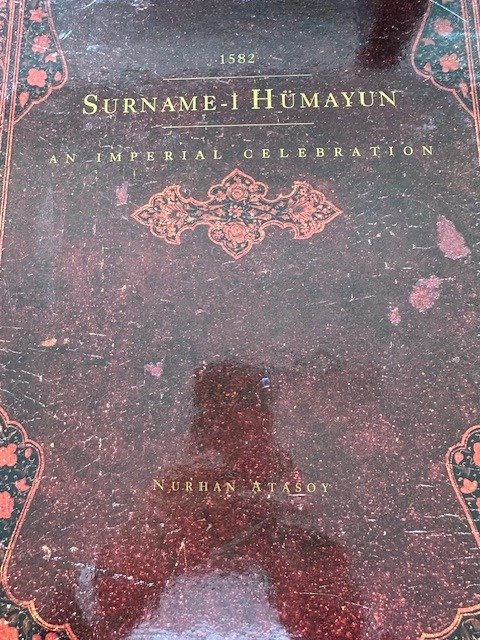 Professor Nurhan Atasoy - 1582 SURNAME-I-HUMAYUN, An Imperial Celebration, Professor Nurhan Atasoy, Hardcover, 1997 - 1997