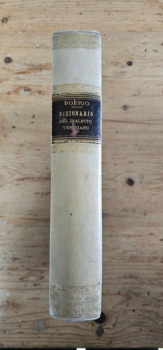 Giuseppe Boerio - Dizionario del dialetto veneziano di Giuseppe Boerio. Seconda edizione aumentata e corretta - 1856