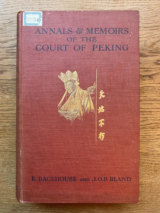 E. Backhouse and J.O.P Bland - Annals & Memoirs of the Court of Peking from the 16th to the  20th Century - 1914