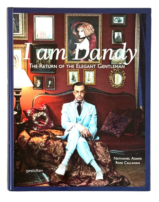Nathaniel  Adams / Rosa Callahan - I am Dandy - The return of the Elegant Gentleman - 2013-2013