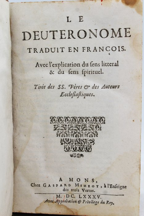 Isaac Lemaistre de Sacy - Le Deuteronome traduit en François avec l'explcation du sens littéral & du sens spirituel - 1685