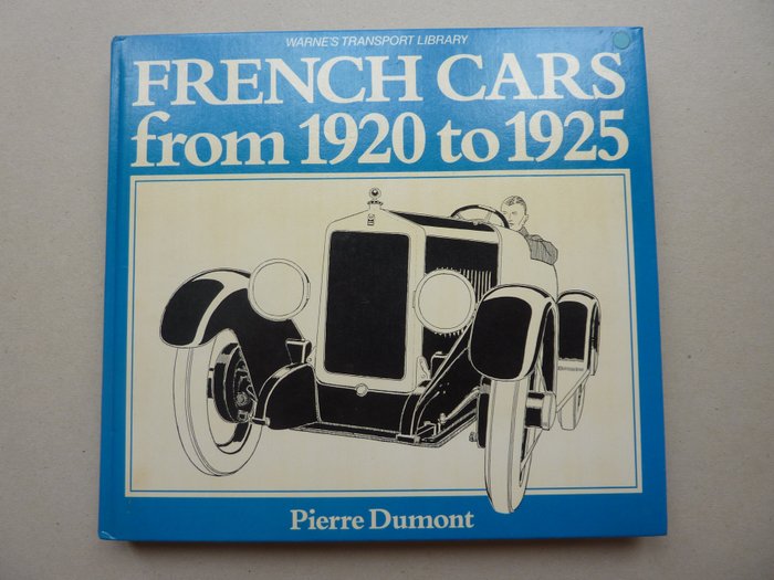 Pierr Dumont - John Bolster - French Cars from 1920 to 1925 - French Vintage Cars - 1964-1977