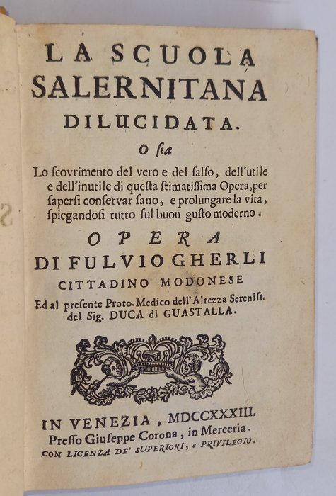 Fulvio Gherli - La scuola Salernitana dilucidata: o sia lo scovrimento del vero e del falso, dell'utile e - 1733