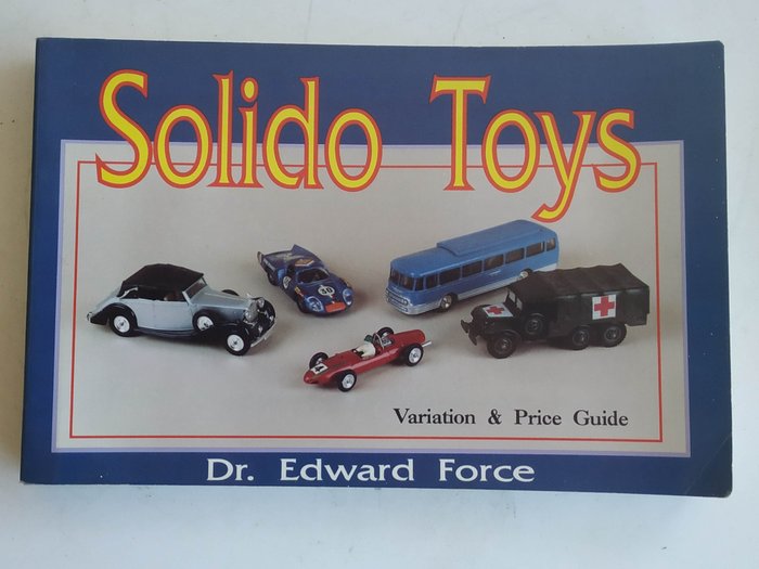 Solido Toys Variation & Price Guide Nu este la scară - Machetă mașină - Original First USA Edition Dr. Edward Force Mint "SOLIDO TOYS" Variation & Price Guide - Cu toate informațiile despre toate aproximativ 1200 de modele Solido Perioada 1932-1993
