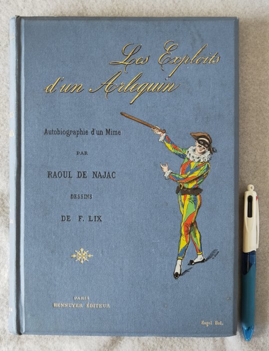 Raoul de Najac - Les exploits d'un Arlequin [offert par le député Duchesne Fournet] - 1888