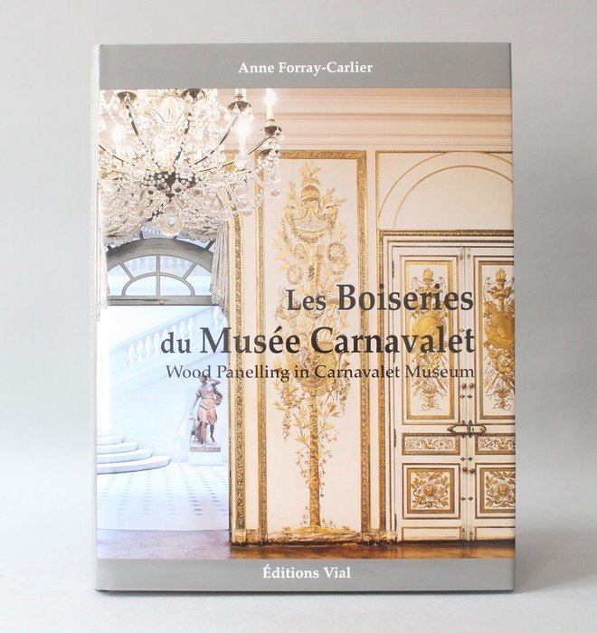 Anne Forray-Carlier - Les boiseries du Musée Carnavalet - 2010