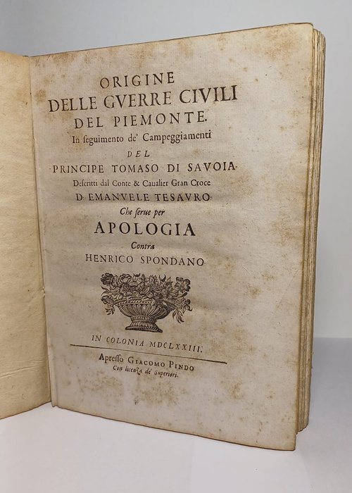 Tesauro Emanuele - Origine delle Guerre Civili del Piemonte in Seguimento de' Campeggiamenti del Principe Tommaso... - 1673