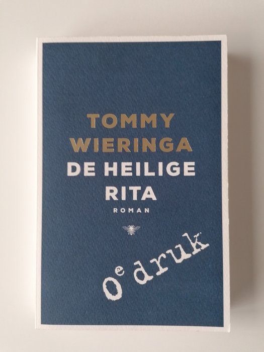 Gesigneerd; Tommy Wieringa - De heilige Rita [0e druk] - 2017