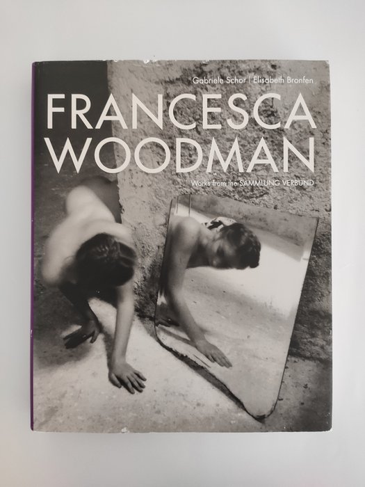 Francesca Woodman - Francesca Woodman: Works from the Sammlung Verbund - 2014