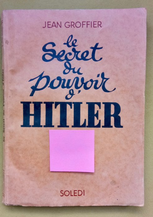 Jean Groffier - Le Secret du Pouvoir d'Hitler - 1945