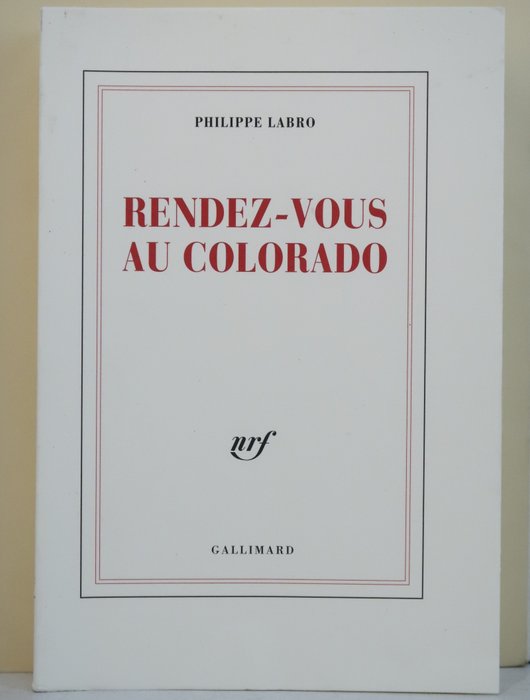 Philippe Labro - Rendez-vous au Colorado [Edition originale 1/30] - 1998
