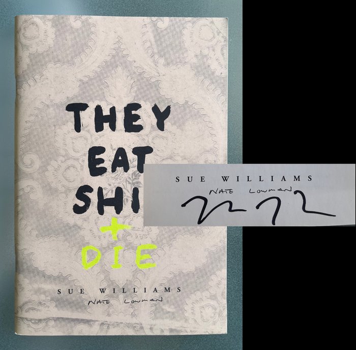 Signed, Sue Williams / Nate Lowman - They Eat Shit and Die - 2010