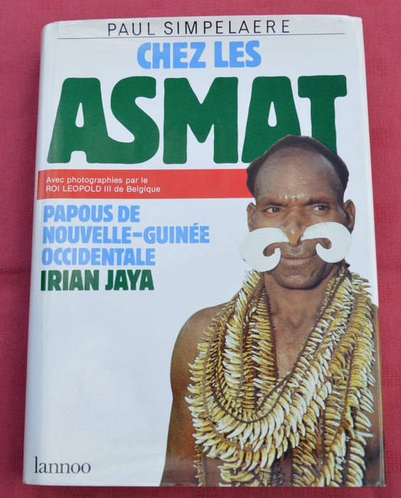Paul Simpelaere - Chez les Asmat: Papous de Nouvelle-Guinée occidentale - 1983